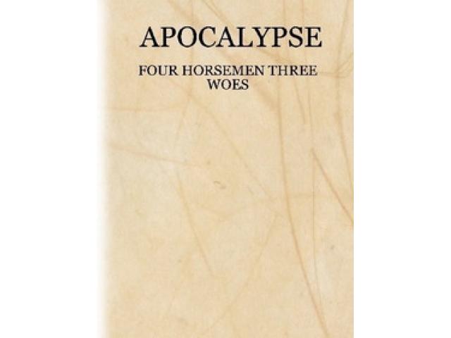 Free Book - Apocalypse: Four Horsemen Three Woes