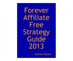 Forever Affiliate Free Strategy Guide 2013