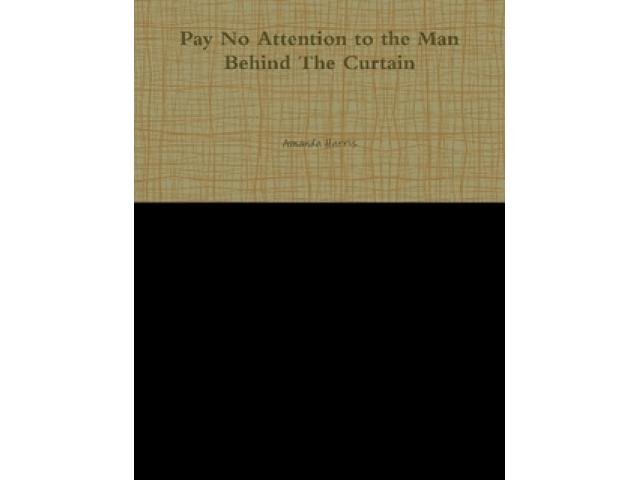 Free Book - Pay No Attention to the Man Behind The Curtain