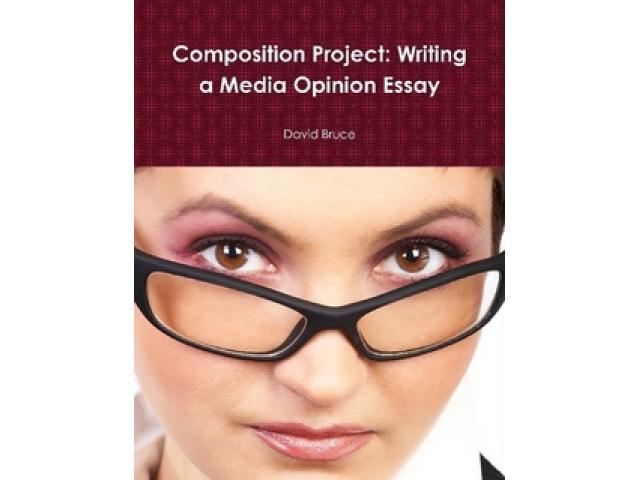 Free Book - Composition Project: Writing a Media Opinion Essay