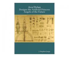 Ava Dylan: Designs the Android Princess Angels of the Future