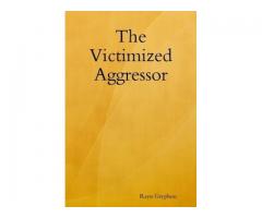 The Victimized Aggressor