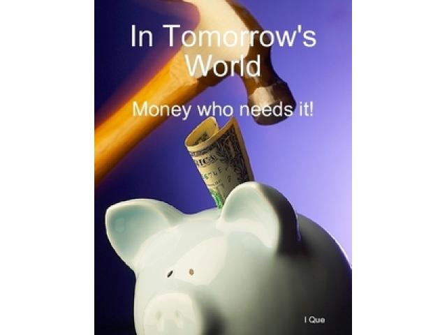 Free Book - In Tomorrow's World: Money who needs it