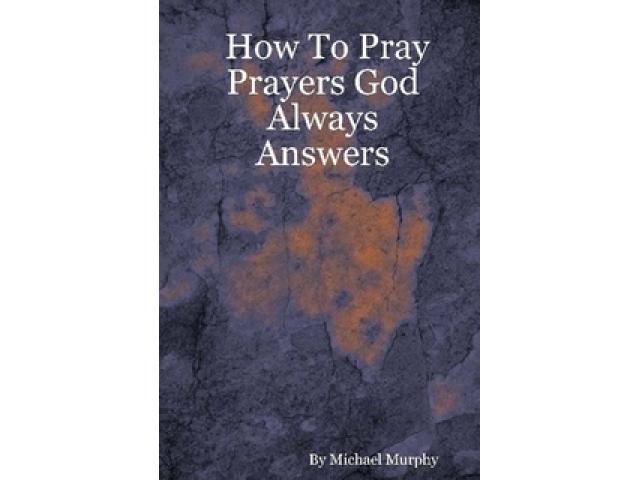 Free Book - How To Pray Prayers God Always Answers