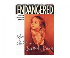 Endangered: Your Child in a Hostile World