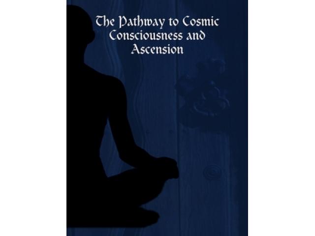 Free Book - The Pathway to Cosmic Consciousness and Ascension